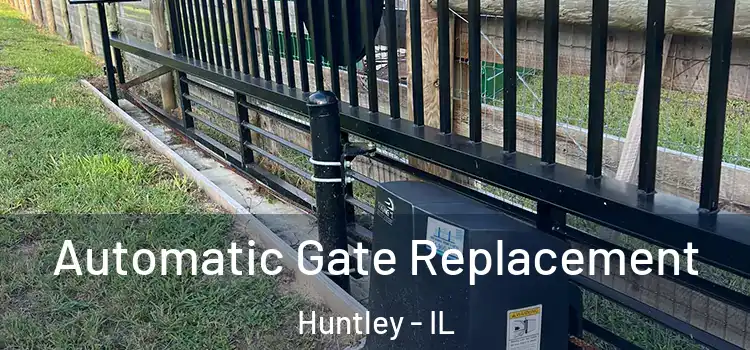 Automatic Gate Replacement Huntley - IL