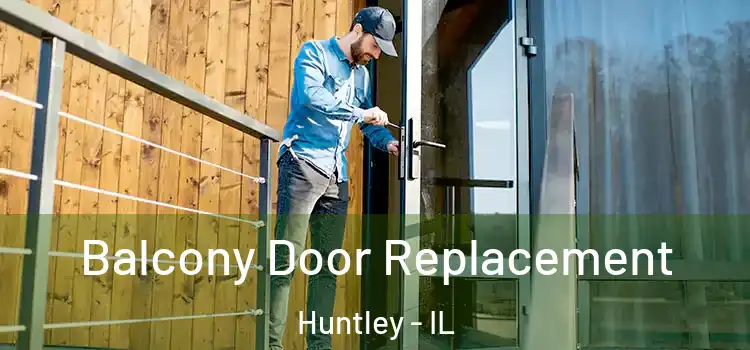  Balcony Door Replacement Huntley - IL