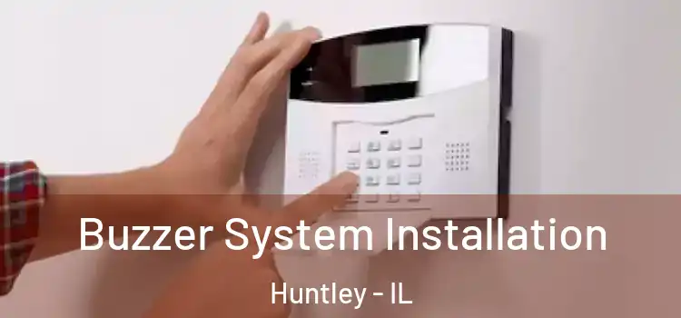  Buzzer System Installation Huntley - IL
