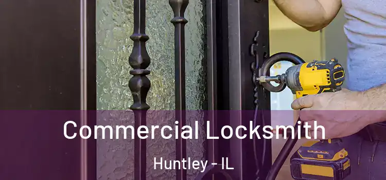  Commercial Locksmith Huntley - IL