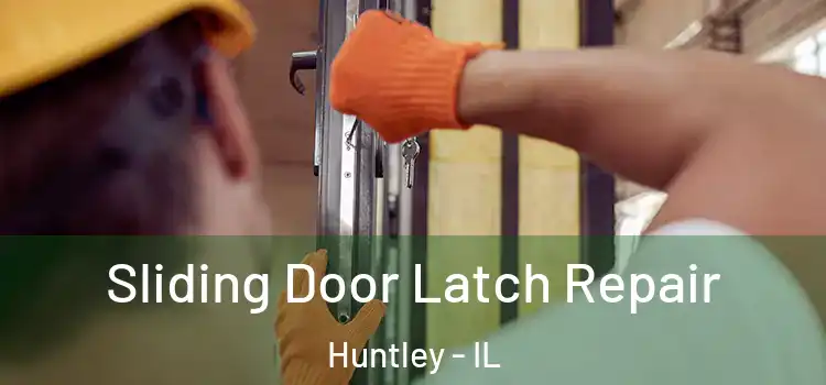 Sliding Door Latch Repair Huntley - IL